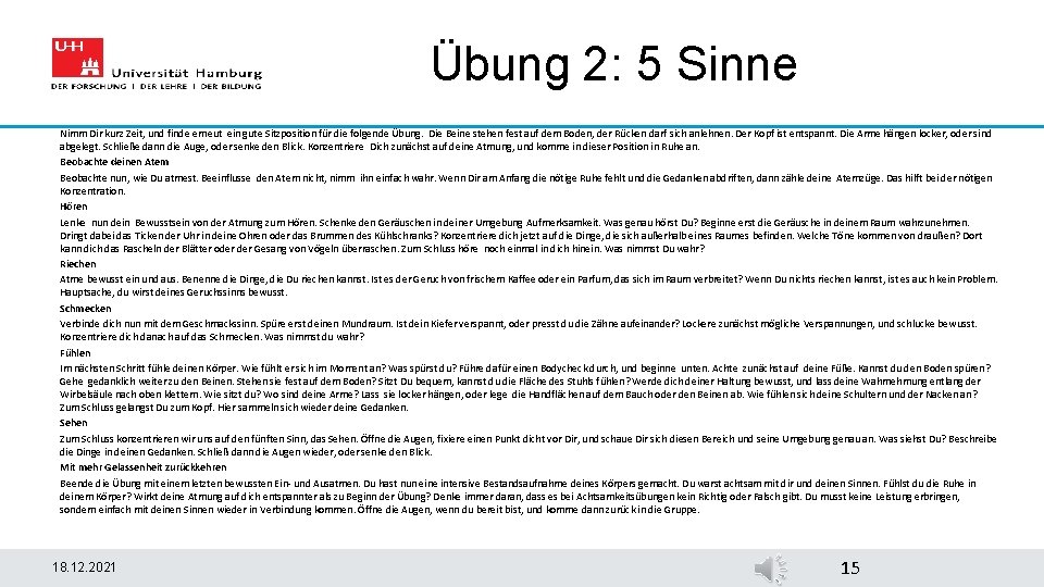 Übung 2: 5 Sinne Nimm Dir kurz Zeit, und finde erneut ein gute Sitzposition