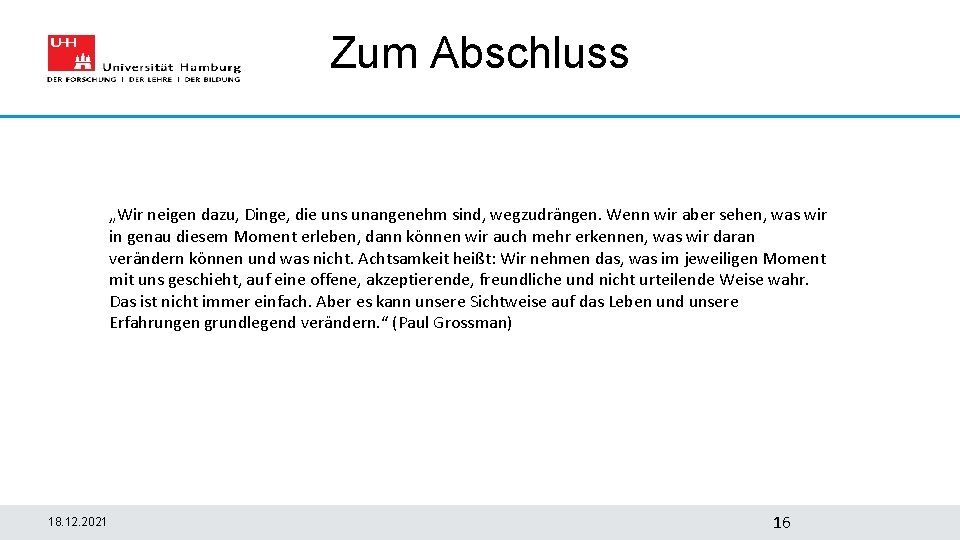 Zum Abschluss „Wir neigen dazu, Dinge, die uns unangenehm sind, wegzudrängen. Wenn wir aber