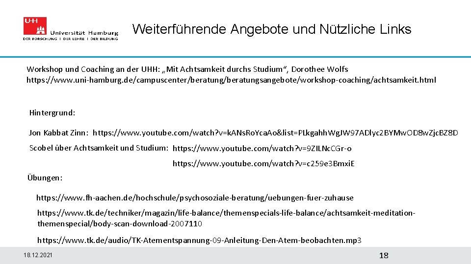 Weiterführende Angebote und Nützliche Links Workshop und Coaching an der UHH: „Mit Achtsamkeit durchs