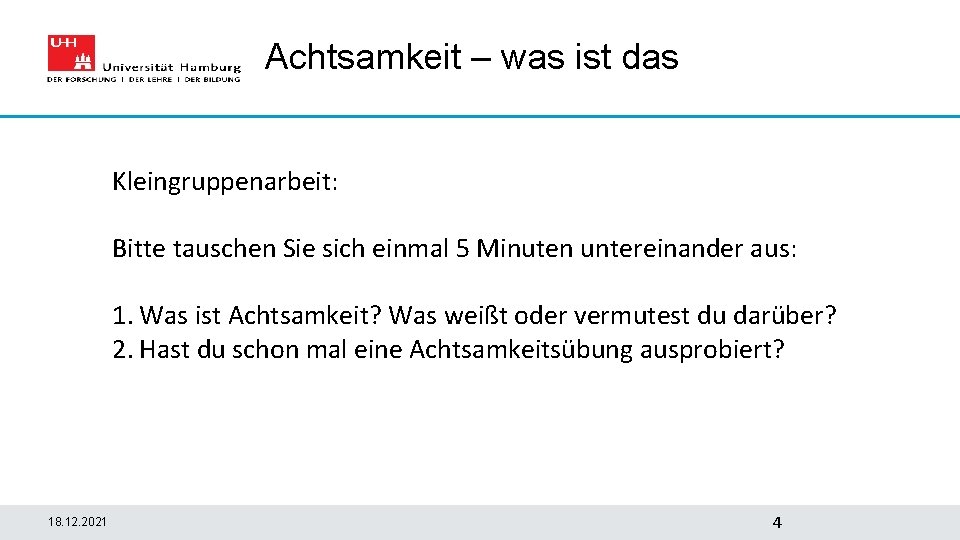 Achtsamkeit – was ist das Kleingruppenarbeit: Bitte tauschen Sie sich einmal 5 Minuten untereinander