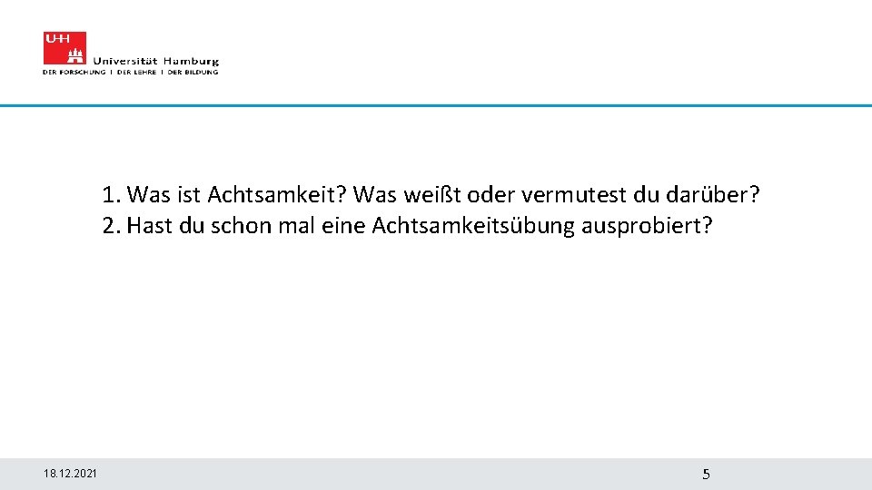 1. Was ist Achtsamkeit? Was weißt oder vermutest du darüber? 2. Hast du schon