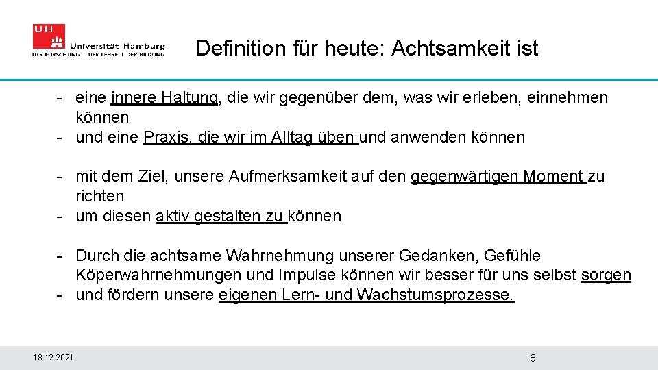 Definition für heute: Achtsamkeit ist - eine innere Haltung, die wir gegenüber dem, was