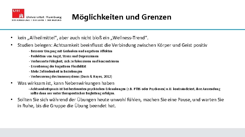 Möglichkeiten und Grenzen • kein „Allheilmittel“, aber auch nicht bloß ein „Wellness-Trend“. • Studien