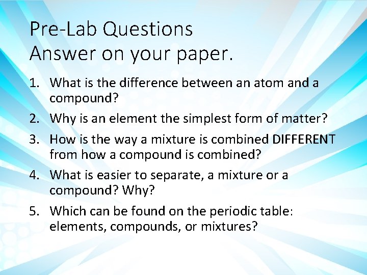 Pre-Lab Questions Answer on your paper. 1. What is the difference between an atom Pre-Lab Questions Answer on your paper. 1. What is the difference between an atom