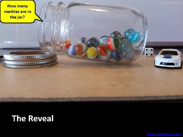 How many marbles are in the jar? 41 Themarbles Reveal www. stevewyborney. com 