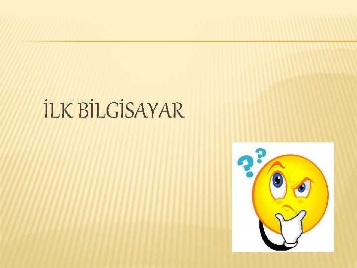 İLK BİLGİSAYAR 