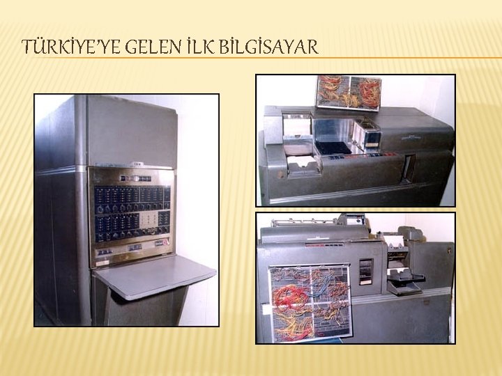 TÜRKİYE’YE GELEN İLK BİLGİSAYAR 
