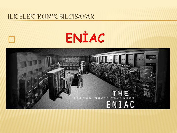 ILK ELEKTRONIK BILGISAYAR � ENİAC 