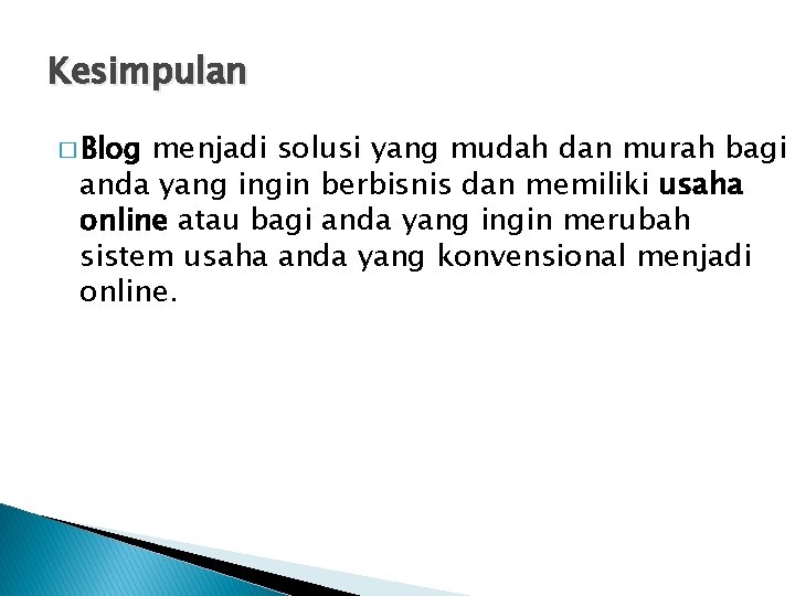 Kesimpulan � Blog menjadi solusi yang mudah dan murah bagi anda yang ingin berbisnis