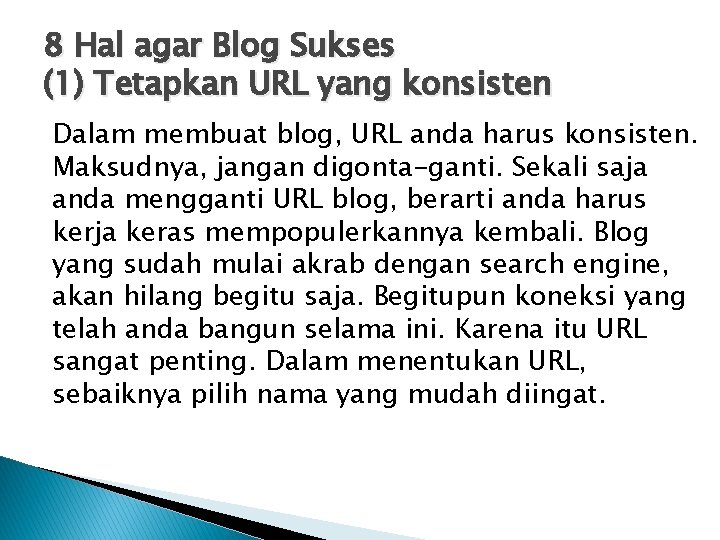 8 Hal agar Blog Sukses (1) Tetapkan URL yang konsisten Dalam membuat blog, URL