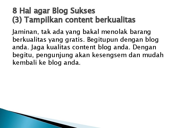 8 Hal agar Blog Sukses (3) Tampilkan content berkualitas Jaminan, tak ada yang bakal