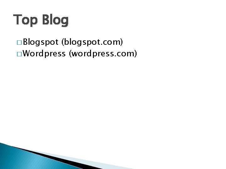 Top Blog � Blogspot (blogspot. com) � Wordpress (wordpress. com) 