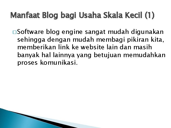 Manfaat Blog bagi Usaha Skala Kecil (1) � Software blog engine sangat mudah digunakan