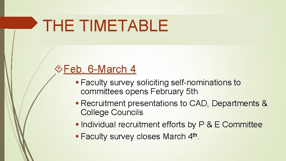 THE TIMETABLE Feb. 6 -March 4 § Faculty survey soliciting self-nominations to committees opens