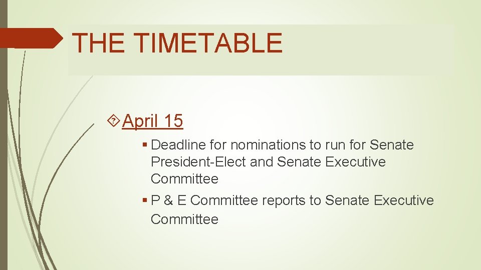 THE TIMETABLE April 15 § Deadline for nominations to run for Senate President-Elect and