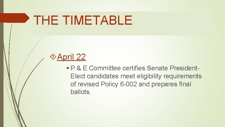 THE TIMETABLE April 22 § P & E Committee certifies Senate President. Elect candidates