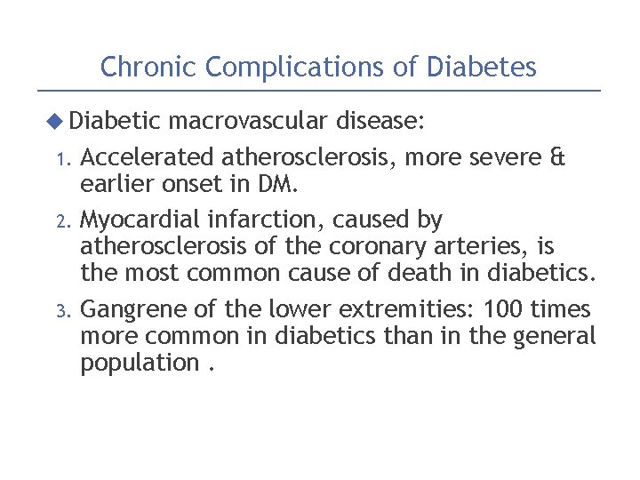 Chronic Complications of Diabetes Diabetic macrovascular disease: 1. Accelerated atherosclerosis, more severe & earlier