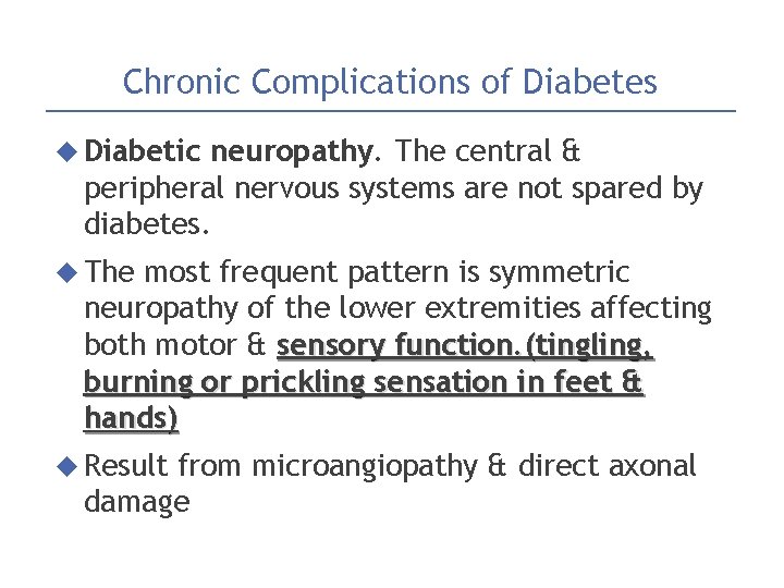 Chronic Complications of Diabetes Diabetic neuropathy. The central & peripheral nervous systems are not