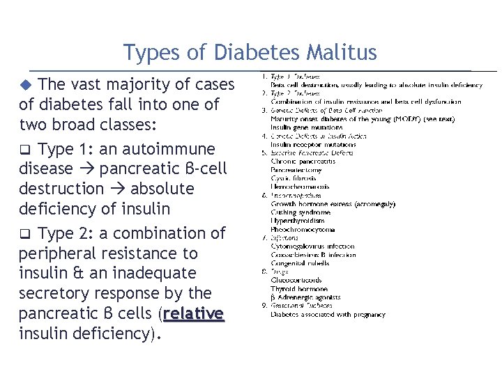 Types of Diabetes Malitus The vast majority of cases of diabetes fall into one