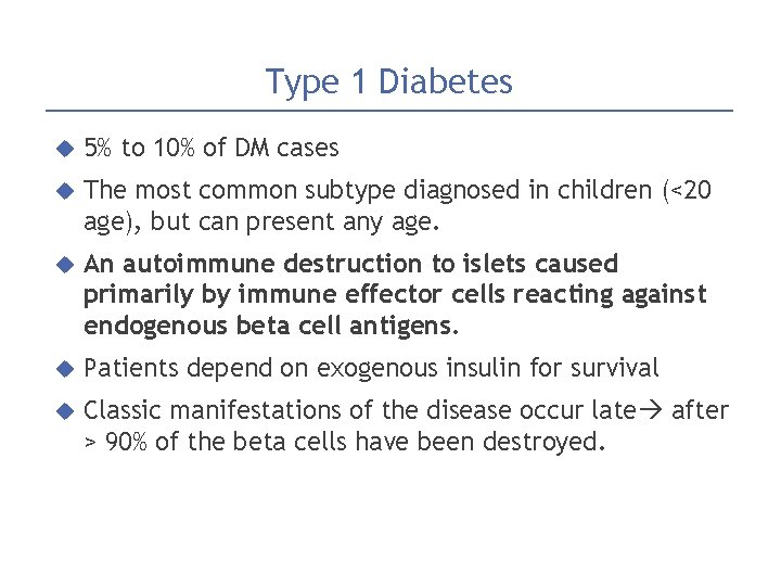 Type 1 Diabetes 5% to 10% of DM cases The most common subtype diagnosed