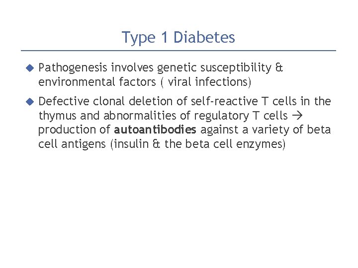 Type 1 Diabetes Pathogenesis involves genetic susceptibility & environmental factors ( viral infections) Defective