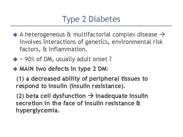 Type 2 Diabetes A heterogeneous & multifactorial complex disease involves interactions of genetics, environmental