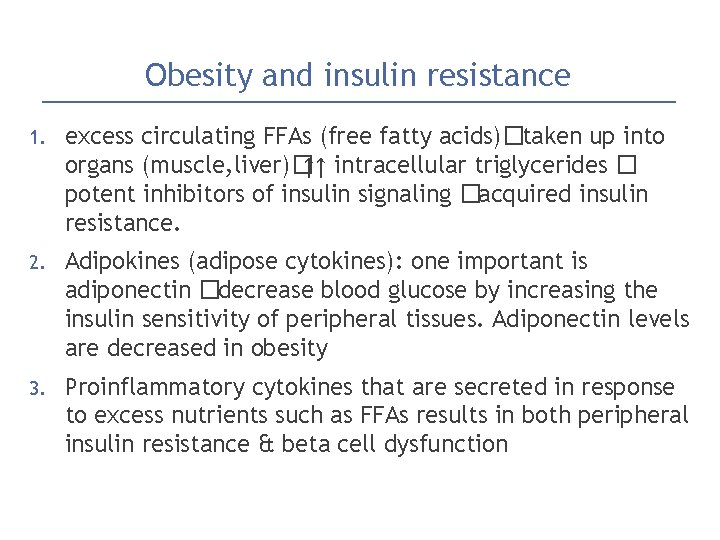 Obesity and insulin resistance 1. excess circulating FFAs (free fatty acids)�taken up into organs