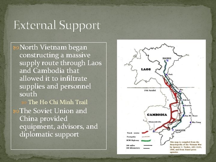 External Support North Vietnam began constructing a massive supply route through Laos and Cambodia