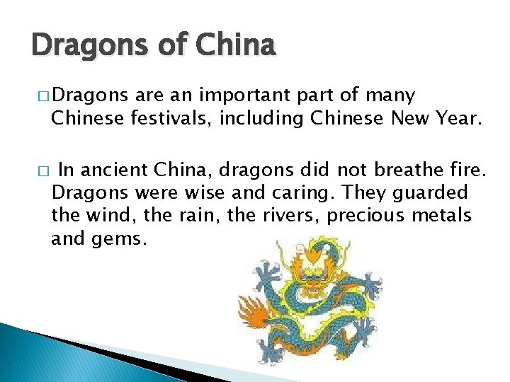 Dragons of China � Dragons are an important part of many Chinese festivals, including