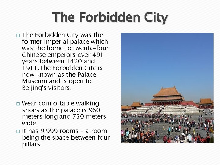 The Forbidden City � � � The Forbidden City was the former imperial palace
