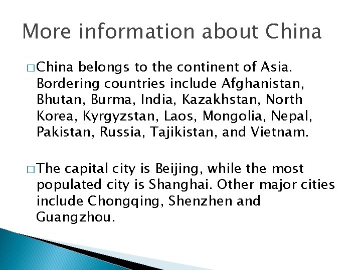 More information about China � China belongs to the continent of Asia. Bordering countries