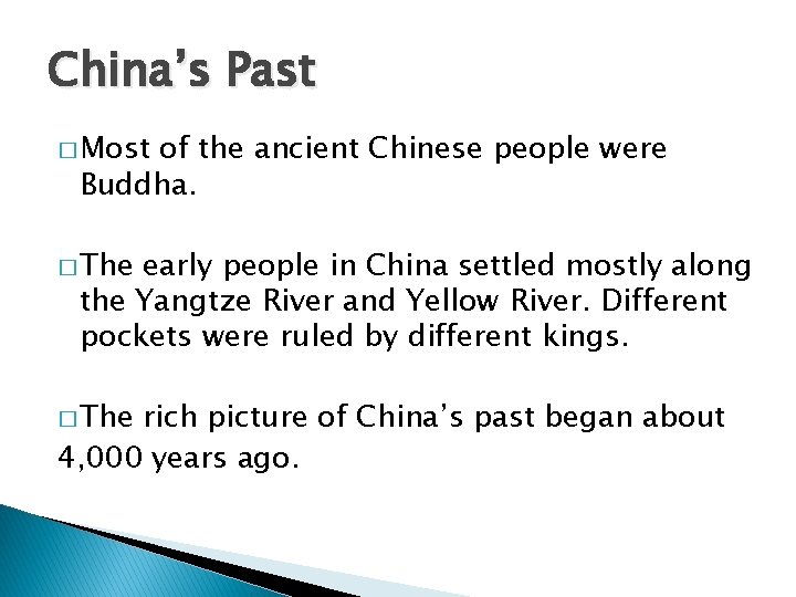 China’s Past � Most of the ancient Chinese people were Buddha. � The early