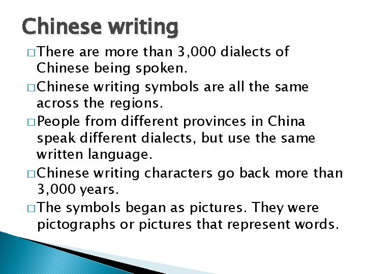 Chinese writing � There are more than 3, 000 dialects of Chinese being spoken.