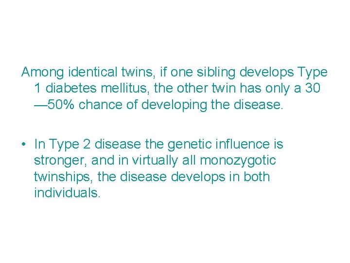 Among identical twins, if one sibling develops Type 1 diabetes mellitus, the other twin