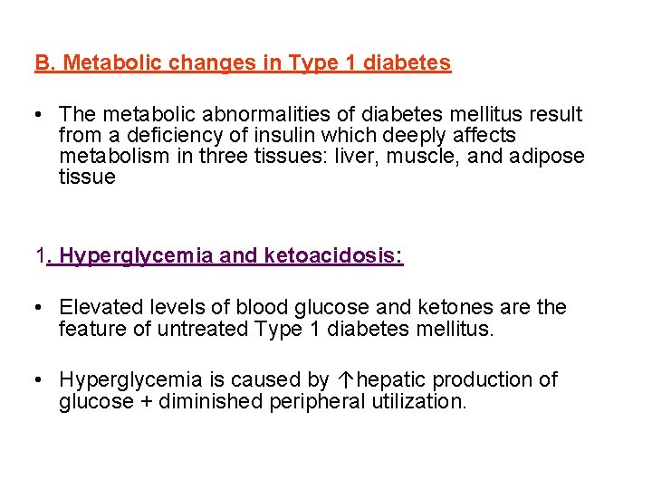 B. Metabolic changes in Type 1 diabetes • The metabolic abnormalities of diabetes mellitus
