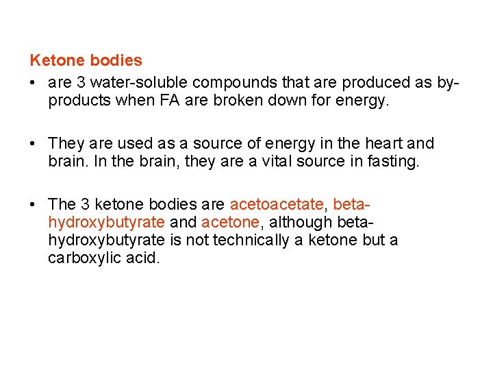 Ketone bodies • are 3 water-soluble compounds that are produced as byproducts when FA