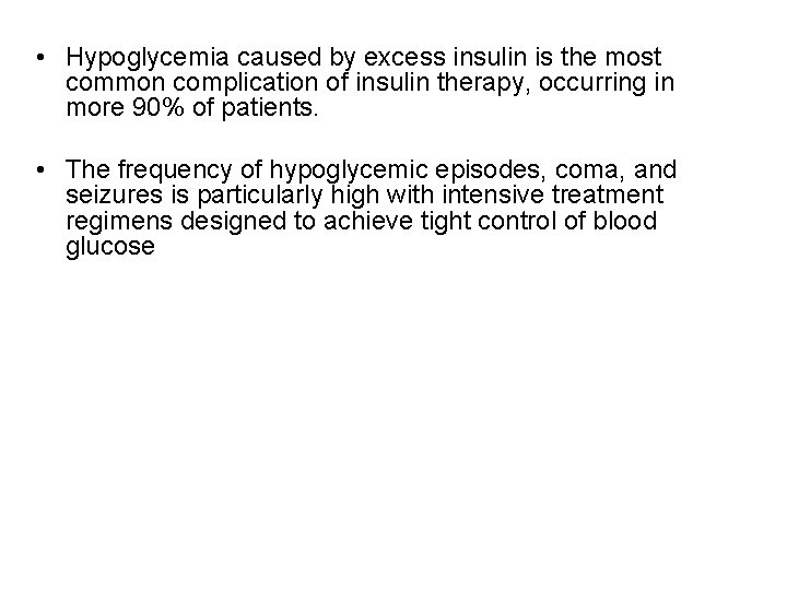  • Hypoglycemia caused by excess insulin is the most common complication of insulin