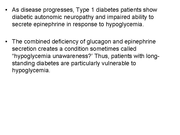  • As disease progresses, Type 1 diabetes patients show diabetic autonomic neuropathy and