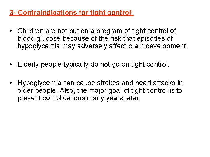 3 - Contraindications for tight control: • Children are not put on a program