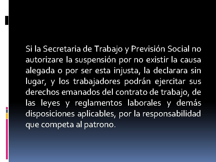 Si la Secretaria de Trabajo y Previsión Social no autorizare la suspensión por no