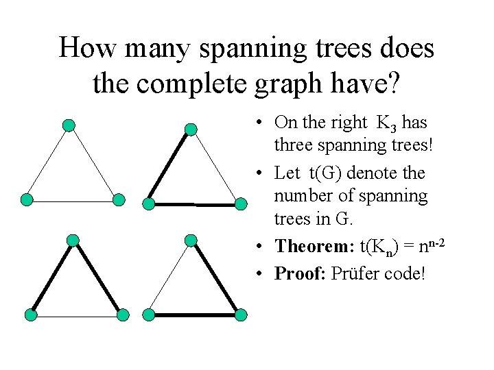 How many spanning trees does the complete graph have? • On the right K