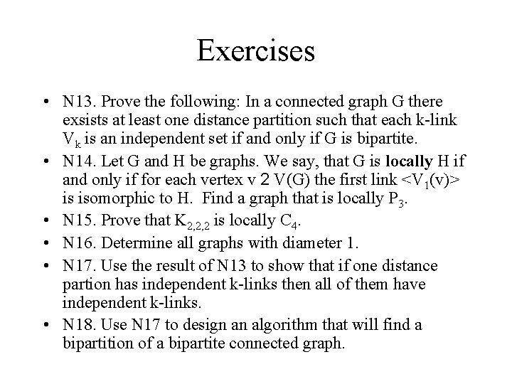 Exercises • N 13. Prove the following: In a connected graph G there exsists