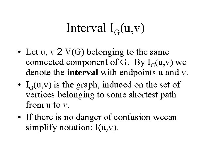 Interval IG(u, v) • Let u, v 2 V(G) belonging to the same connected