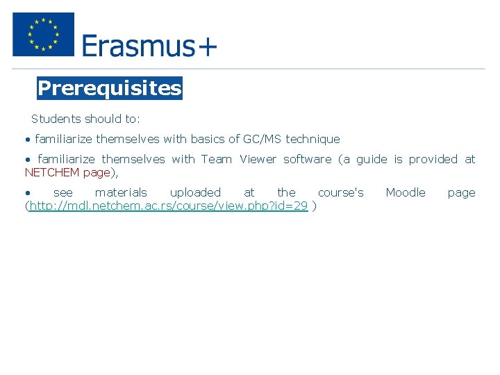 Prerequisites • Students should to: • familiarize themselves with basics of GC/MS technique •