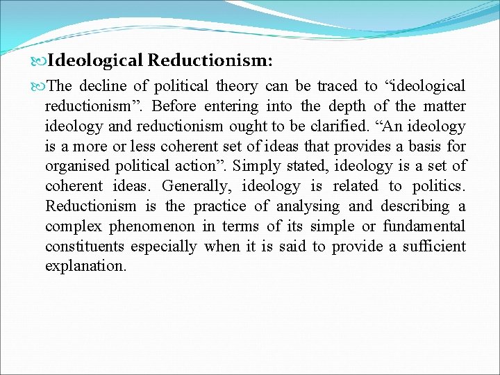  Ideological Reductionism: The decline of political theory can be traced to “ideological reductionism”.