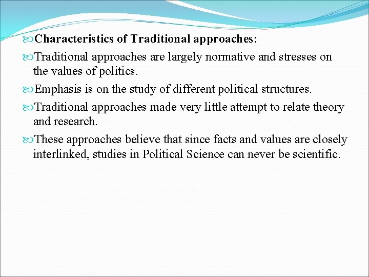  Characteristics of Traditional approaches: Traditional approaches are largely normative and stresses on the