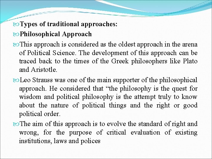 Types of traditional approaches: Philosophical Approach This approach is considered as the oldest