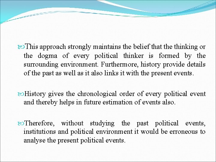  This approach strongly maintains the belief that the thinking or the dogma of