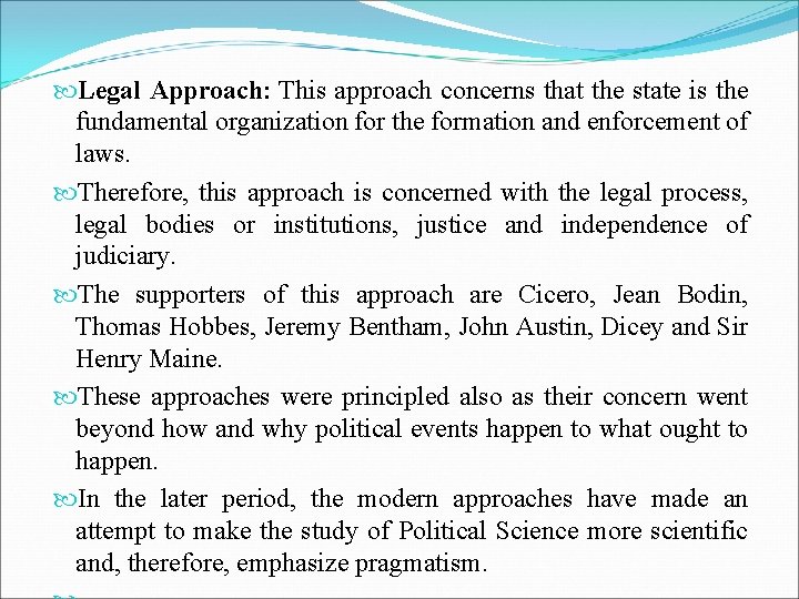  Legal Approach: This approach concerns that the state is the fundamental organization for