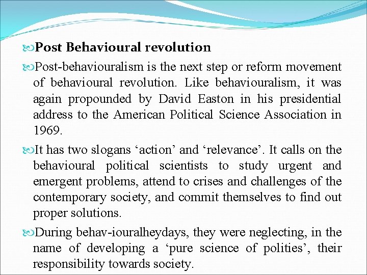  Post Behavioural revolution Post behaviouralism is the next step or reform movement of